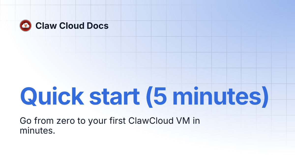 Quick start (5 minutes) | Claw Cloud Docs